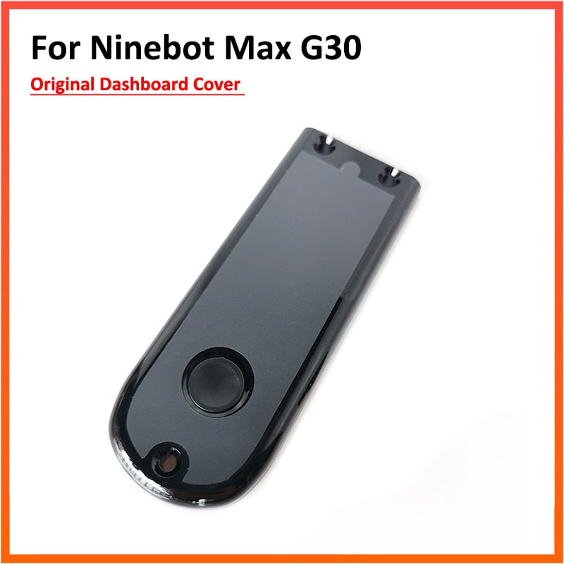 Original Dashboard Cover for Ninebot MAX G30 G30D Skateboard Electric Scooter.